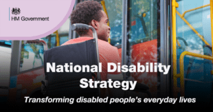 Man in wheelchair facing a bus. In the graphic is the HM Government logo with the following wording: National Disability Strategy. Transforming disabled people's everyday lives.