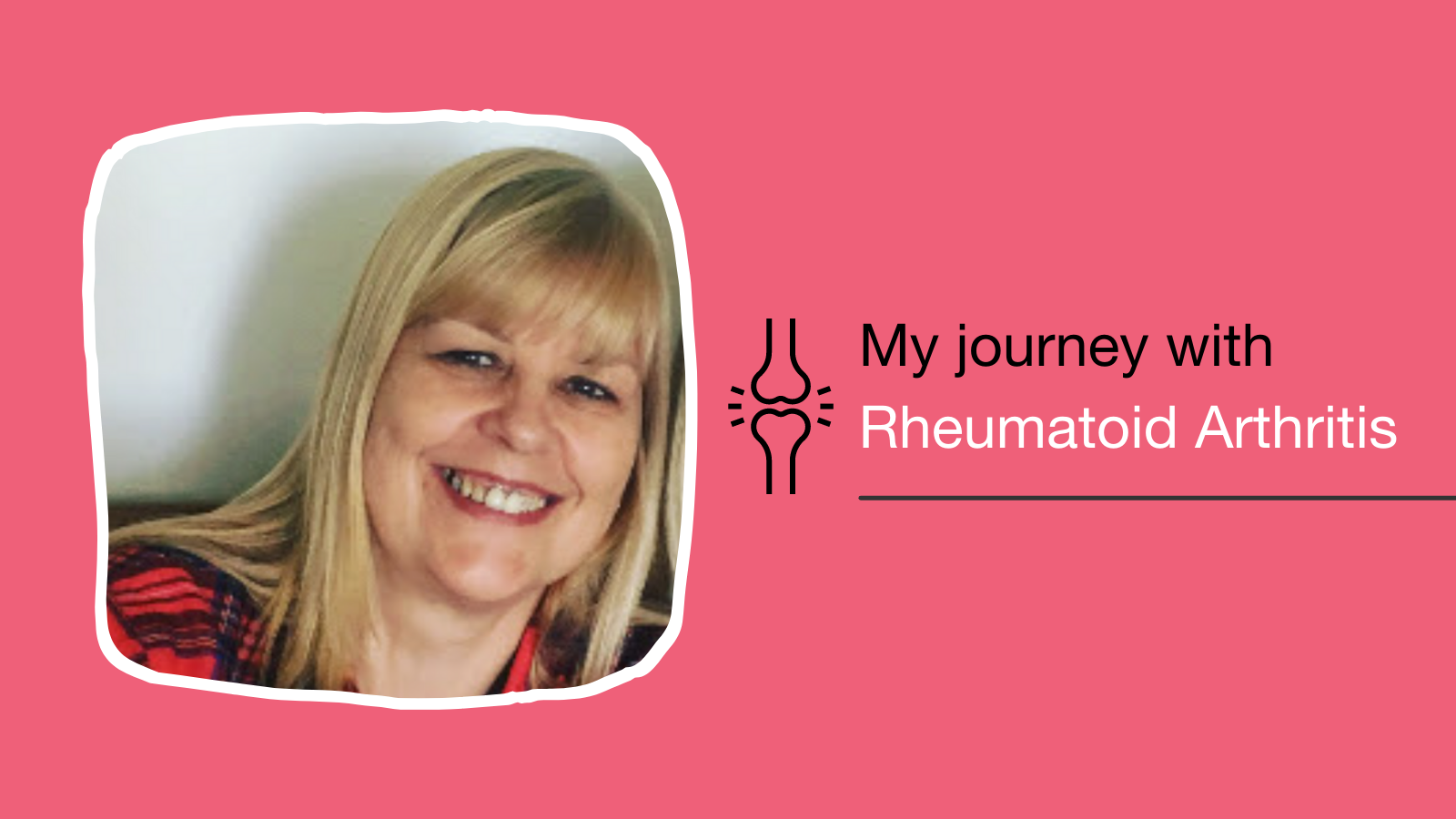 National Arthritis Week My journey with Rheumatoid Arthritis The